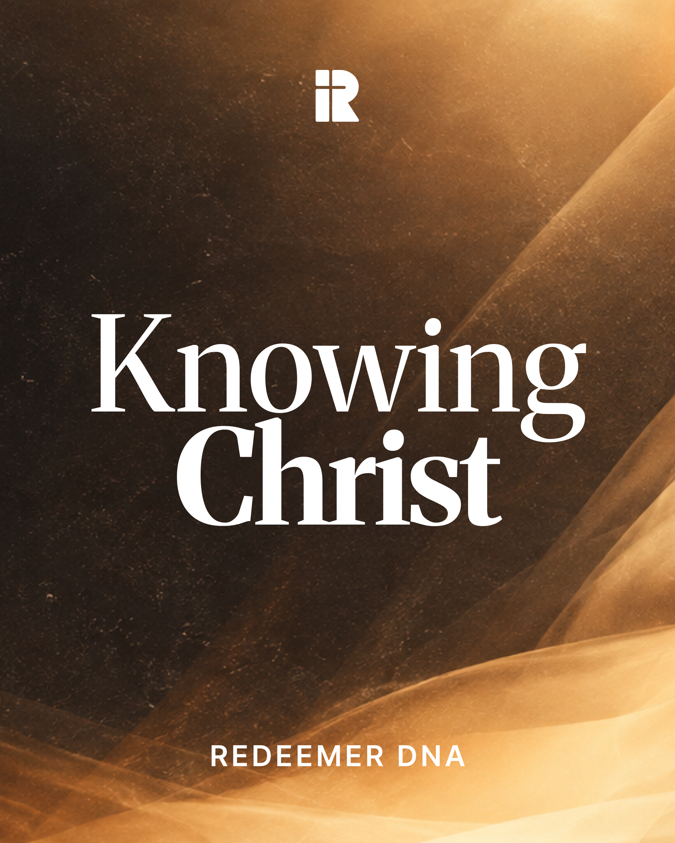 Redeemer DNA: Knowing Christ (Daniel Gomes)