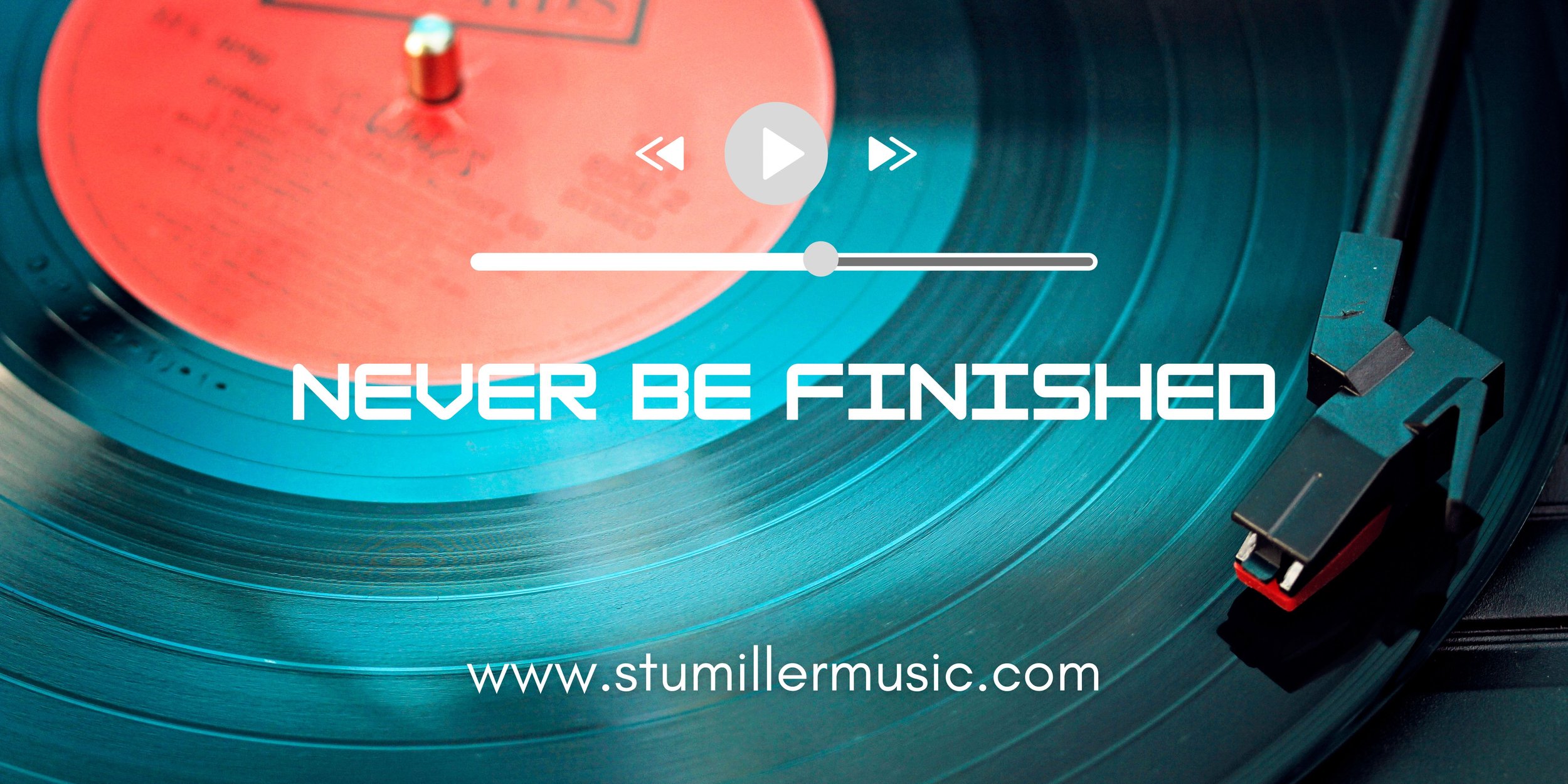 Never Be Finished