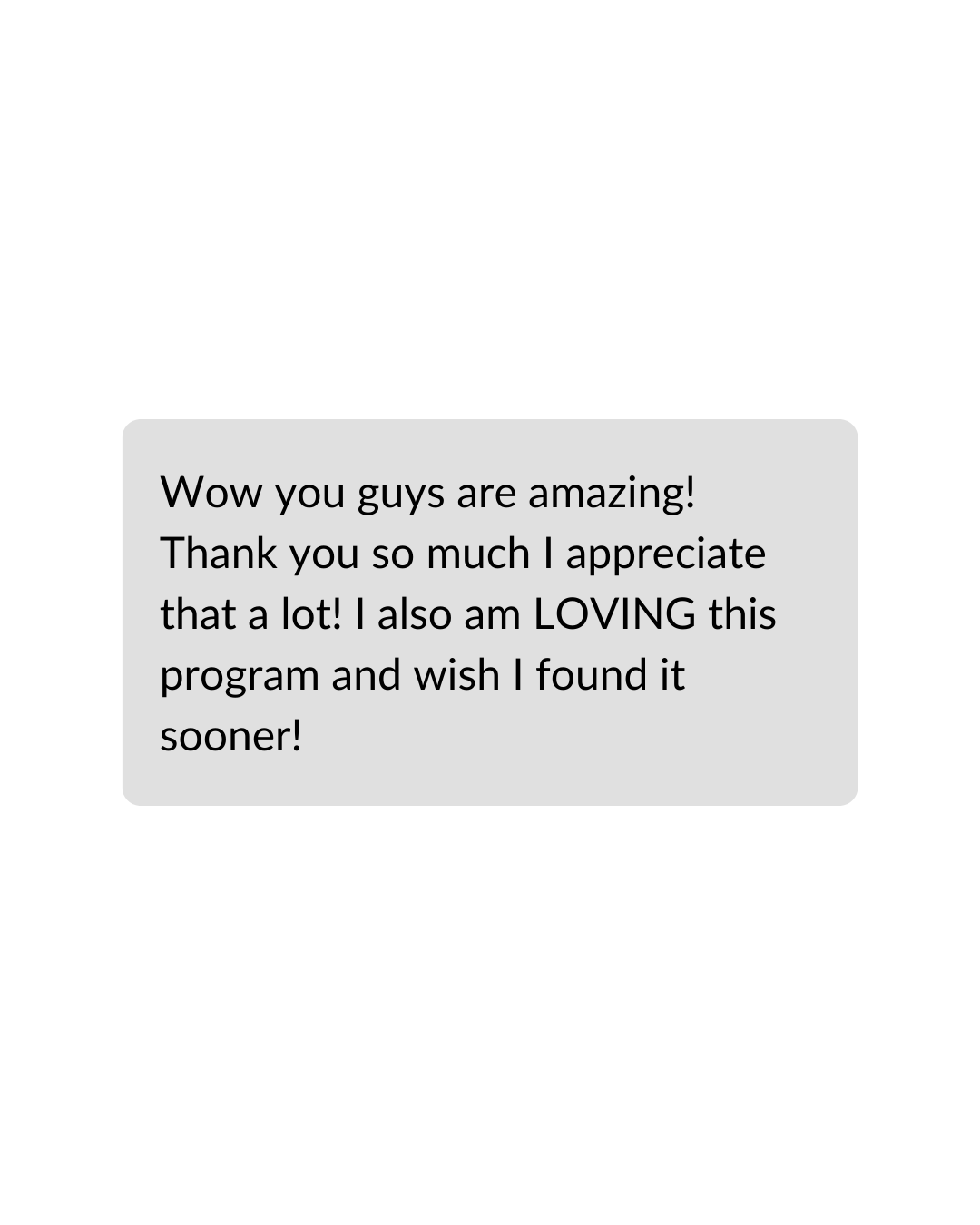 A gray speech bubble with a thankful message about appreciating a program.