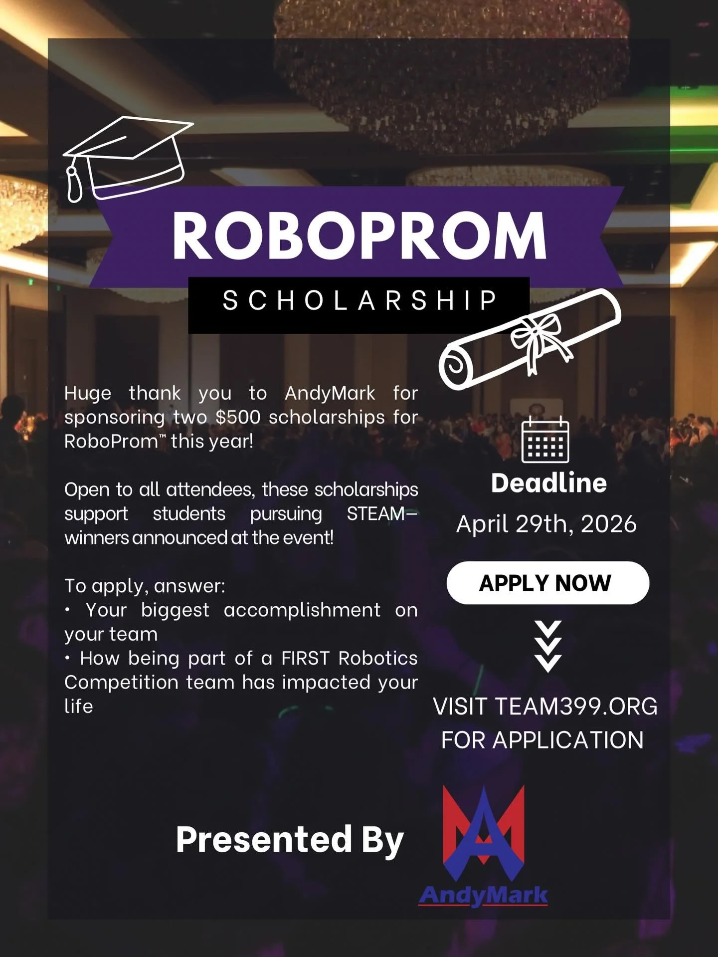 Big opportunities start here 🤖✨

Thanks to AndyMark, we&rsquo;re awarding TWO $500 scholarships at RoboProm&trade; this year! Open to all attendees&mdash;don&rsquo;t miss your chance to invest in your STEAM future! Last day to apply is the morning o