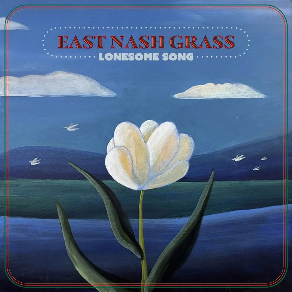 East Nash Grass Earns High Praise for “Lonesome Song”