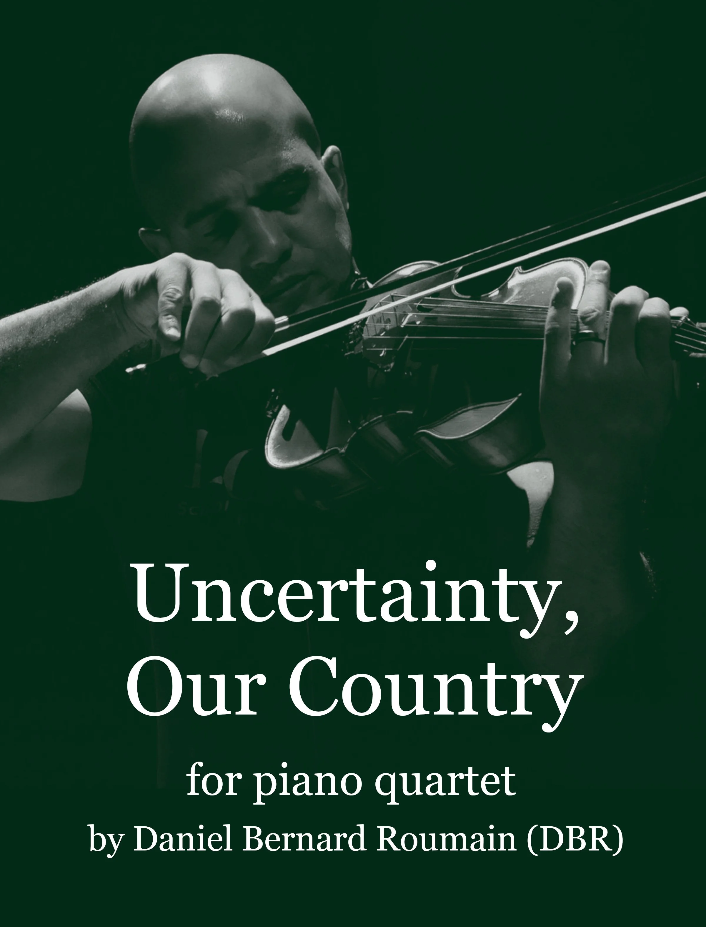 Uncertainty, Our Country (2024) for piano quartet  by Daniel Bernard Roumain (DBR)