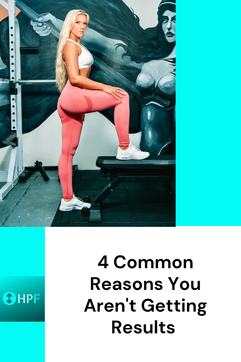 4 Common Reasons You Aren’t Getting Results