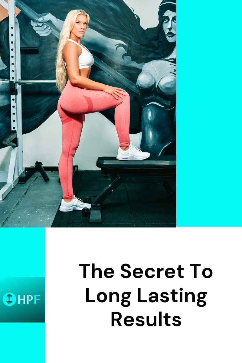 The Secret To Long Lasting Results