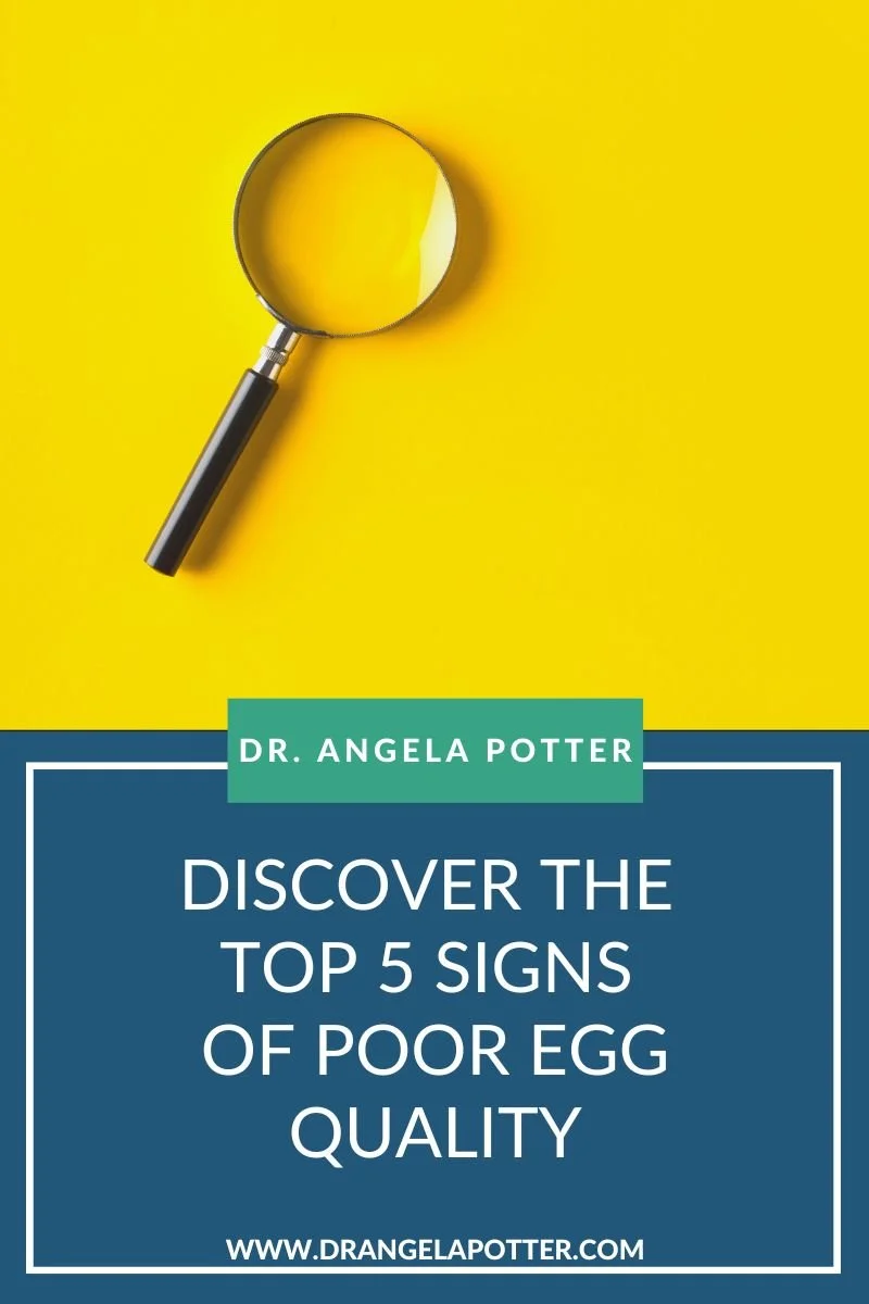 Discover the Top 5 Signs of Poor Egg Quality — Dr. Angela Potter I PCOS