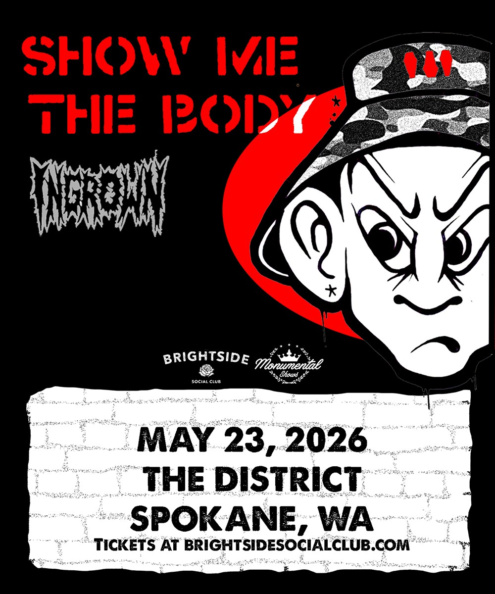 Brightside Social Club &amp; Monumental Shows present SHOW ME THE BODY