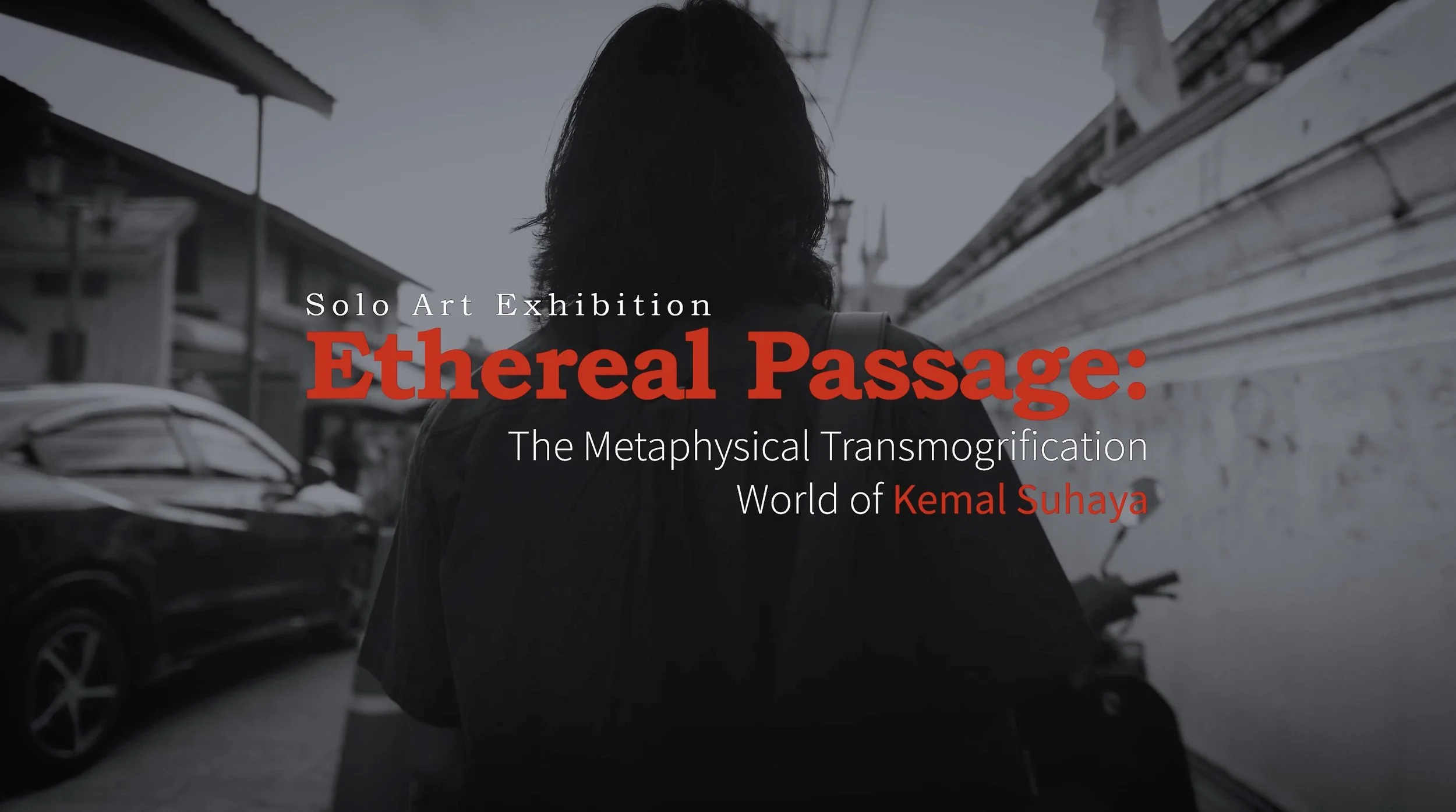 Ethereal Passage - The Metaphysical Transmogrification World of Kemal Suhaya