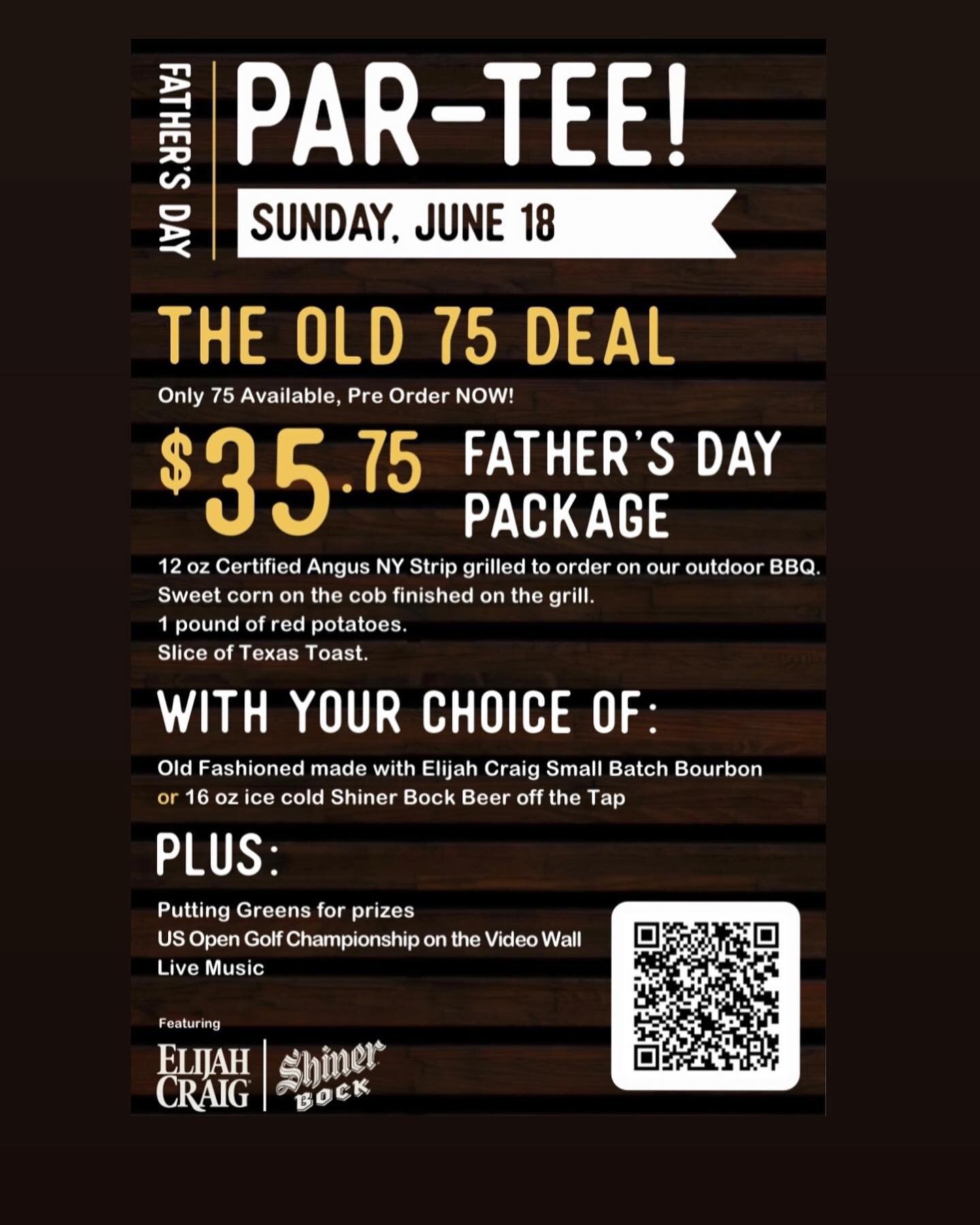 WE'RE NOT KIDDING YOU!

We're doing it BIG - Texas style for #FathersDay 2023 👨

Steak. Bourbon. Beer. Golf. Live Music. Only $35.75! 🤑

THE OLD 75 DAD DEAL | ONLY 75 AVAILABLE SO PRE-ORDER NOW!

$35.75 Father's Day Package
🥩 Steak (12 oz. Certifi