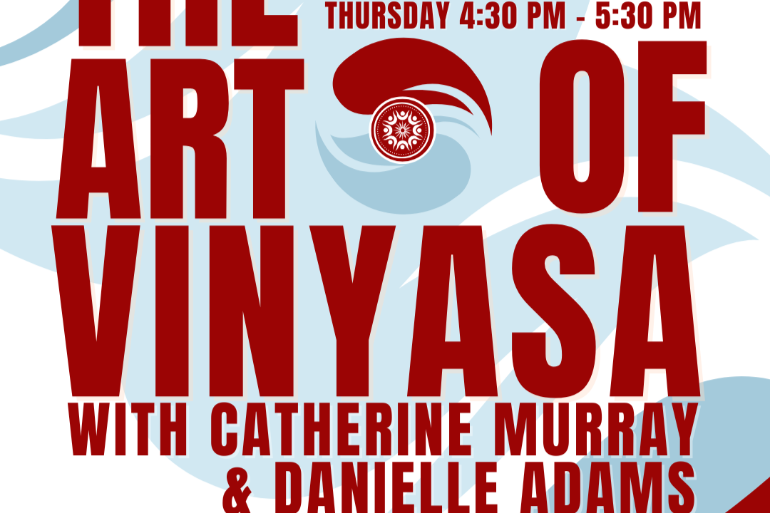 The Art of Vinyasa with Catherine &amp; Danielle