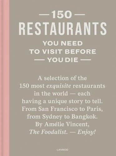 150 Restaurants You Need to Visit Before You Die - 150 Series