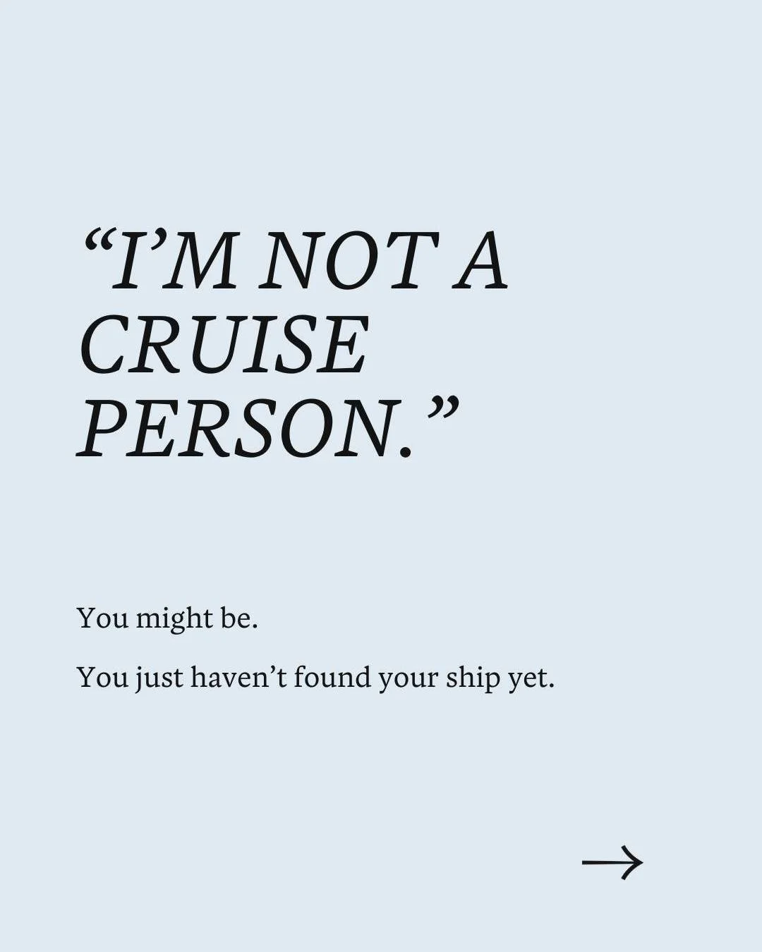 Still think cruises aren't for you?

Swipe. We need to talk. &rarr;