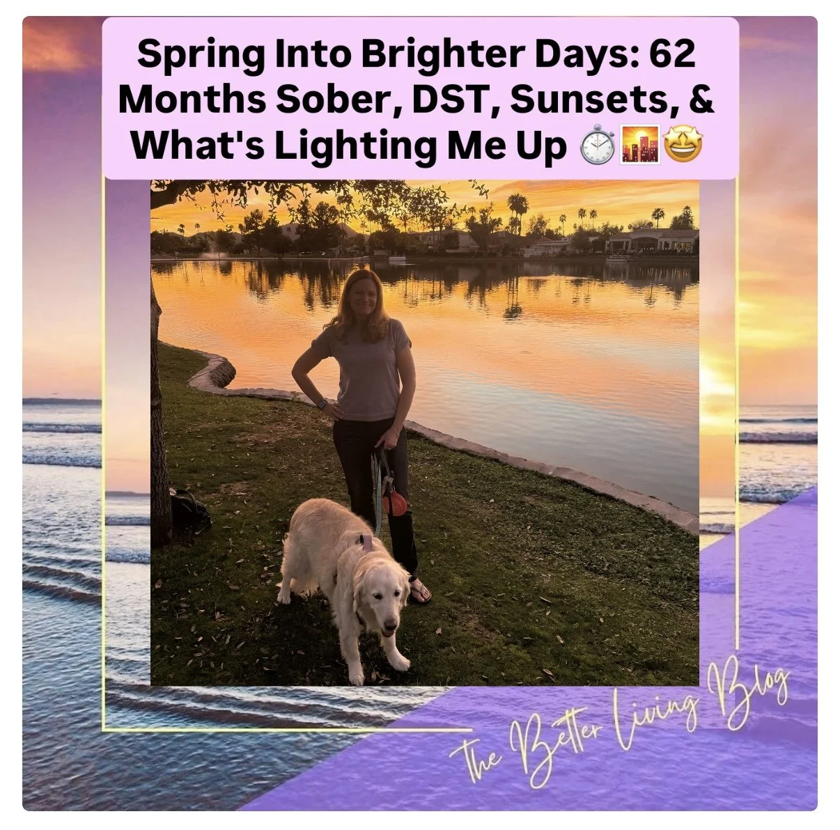 Spring Into Brighter Days: 62 Months Sober, DST, Sunsets, &amp; What's Lighting Me Up ⏱🌇🤩