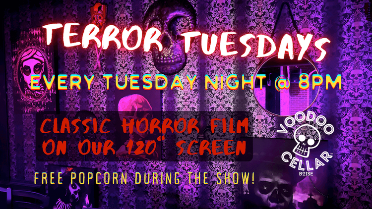 Terror Tuesdays: Horror Movie Night at Voodoo Cellar Boise