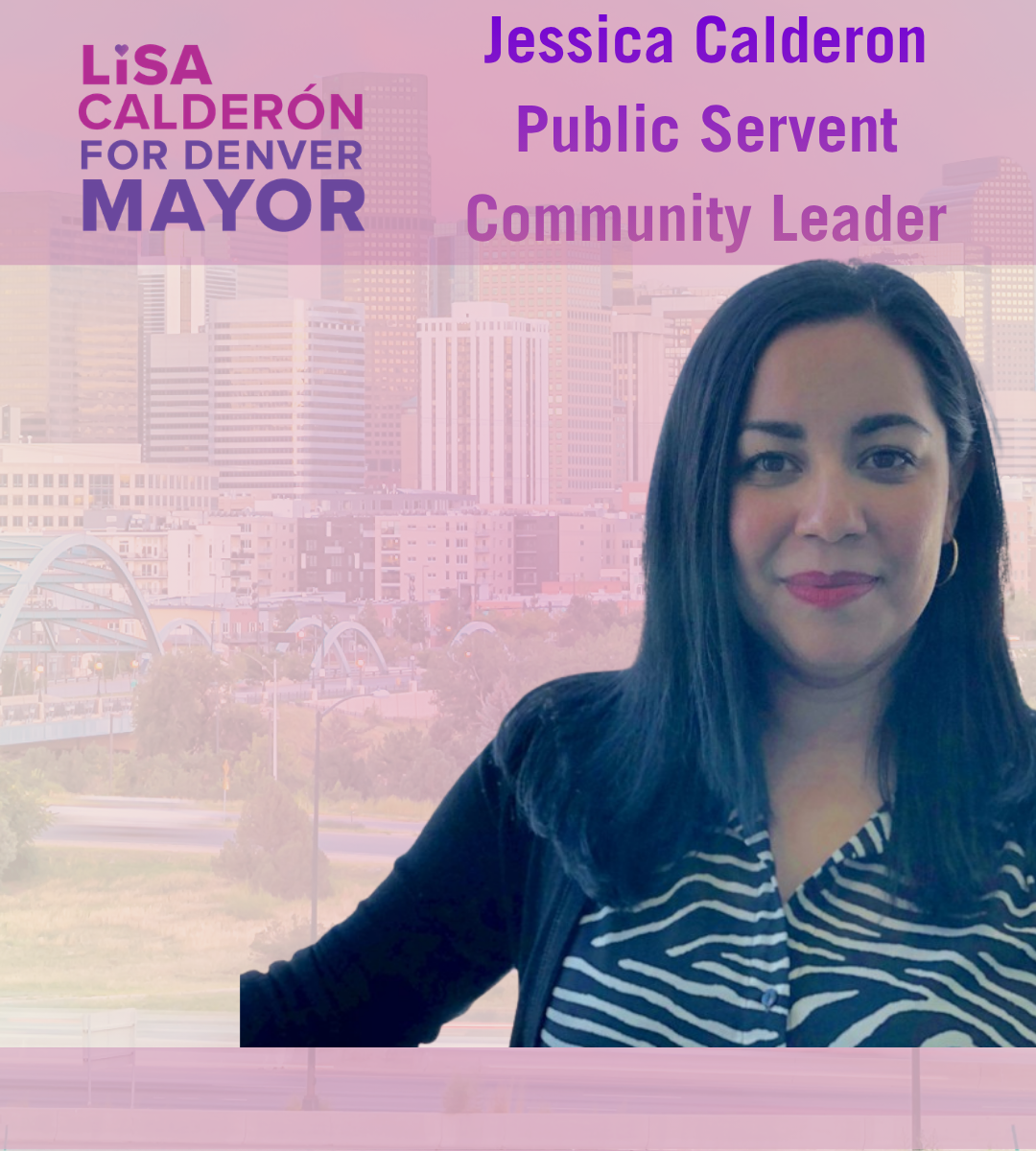 I proudly endorse Lisa Calderon because she has shown up for our community time and time again. Born and raised in Denver, Lisa's love for this city is evident in her lifelong commitment to advocating for residents, especially those whose voices are 