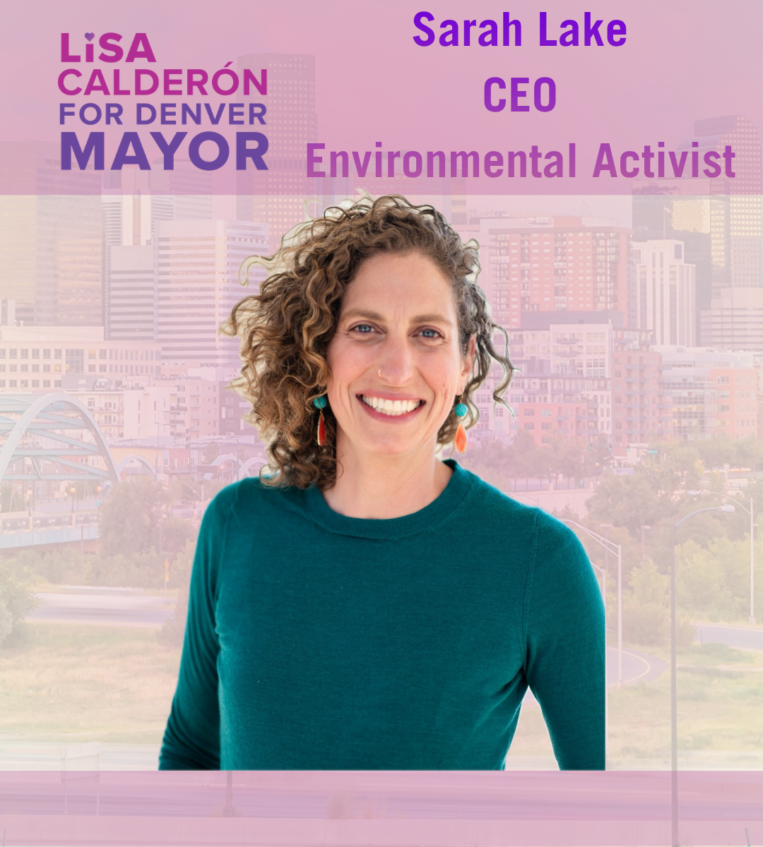 As a mom, community advocate, CEO and longtime Denverite, Lisa is the only leader I've known who truly ensures the people of Denver are included and represented in decisions made about this city we love.  It's time we have a mayor who represents all 