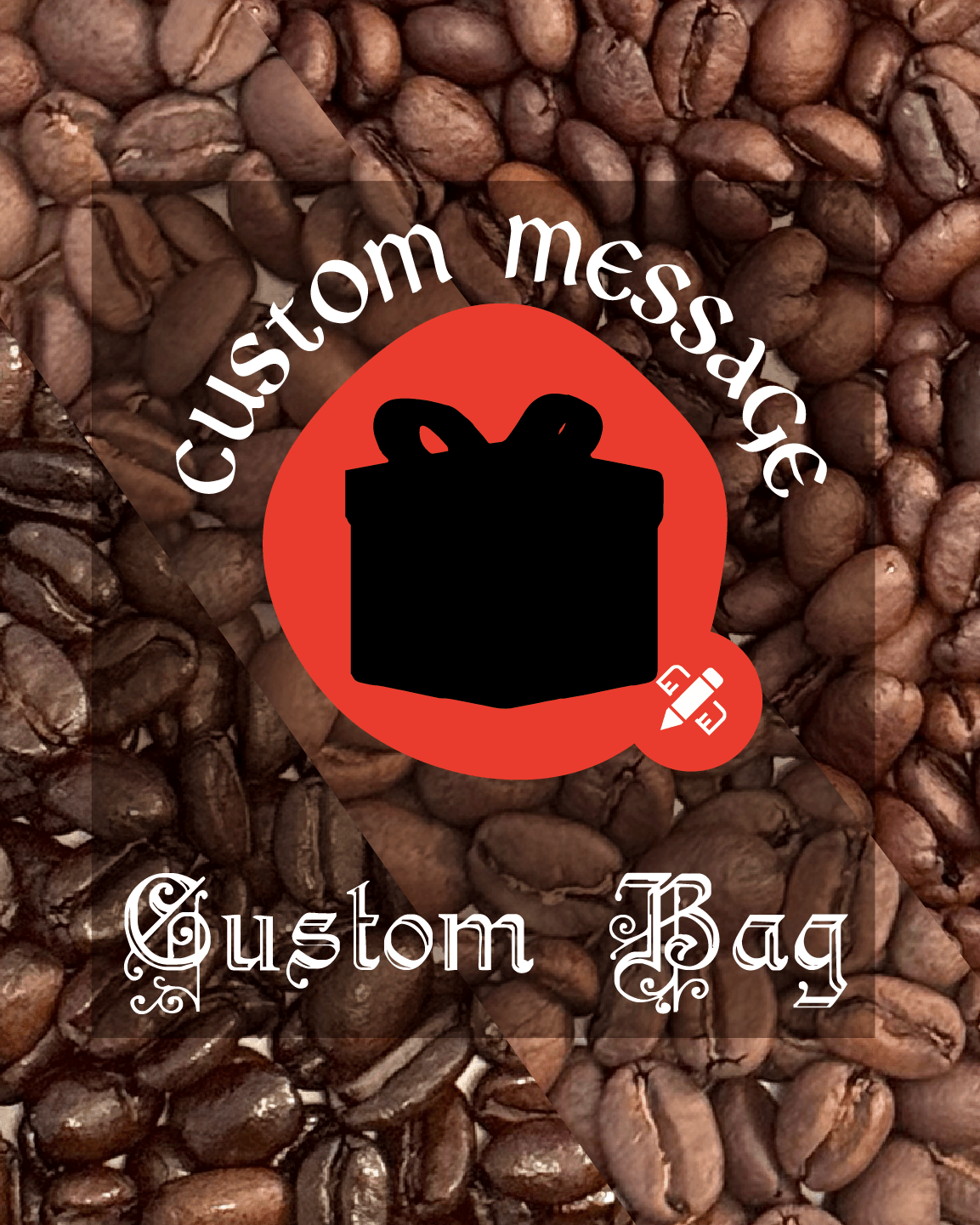 Custom Bag of Beans (add-on)