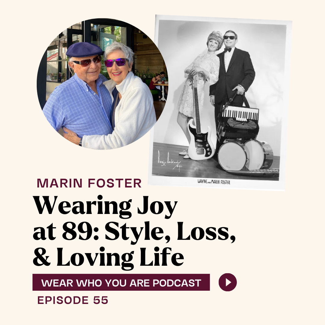 Wearing Joy at 89: Style, Loss &amp; Loving Life w/ Marin Foster
