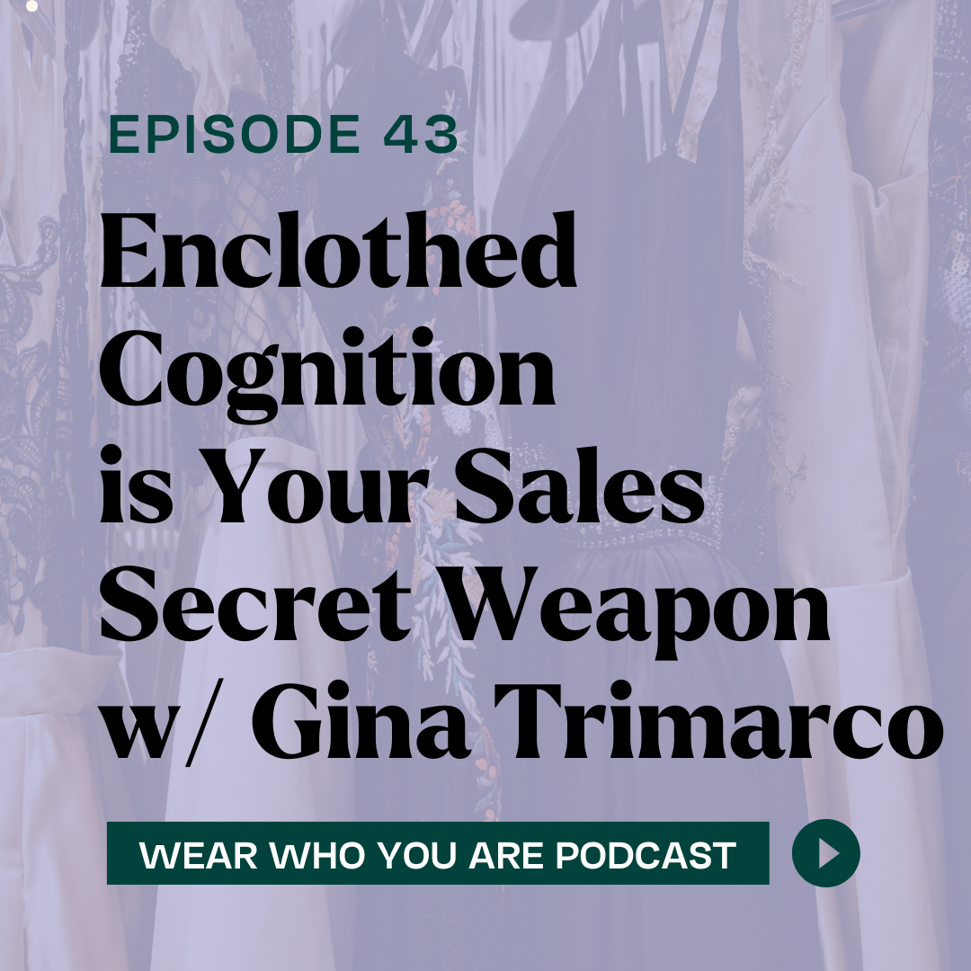 Enclothed Cognition Is Your Sales Secret Weapon w/ Gina Trimarco