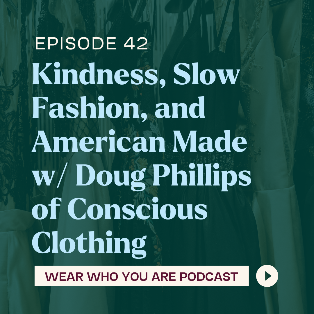 Kindness, Slow Fashion, and American Made w/ Doug Phillips of Conscious Clothing