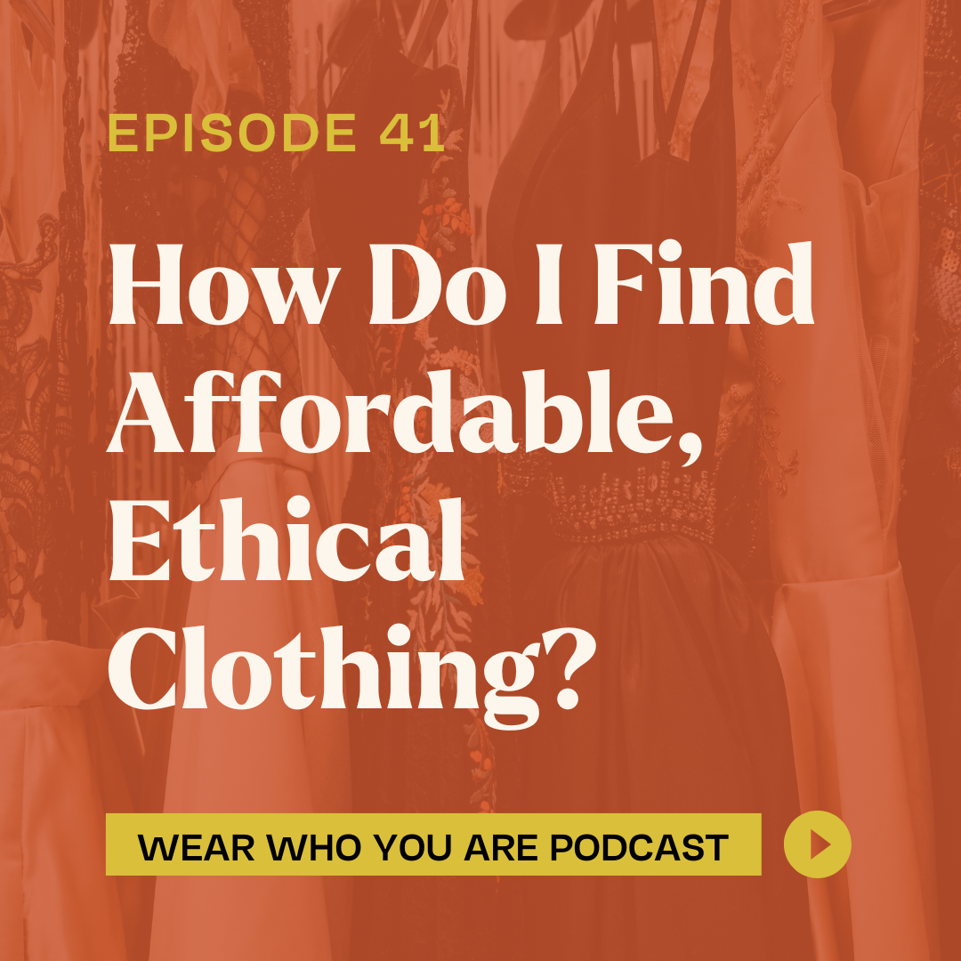How do I find affordable, ethical clothing? Plus, settling the denim-rise debate.