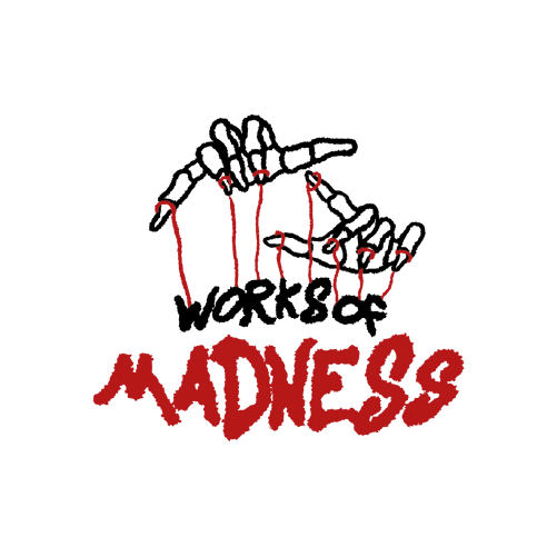 WORKS OF MADNESS