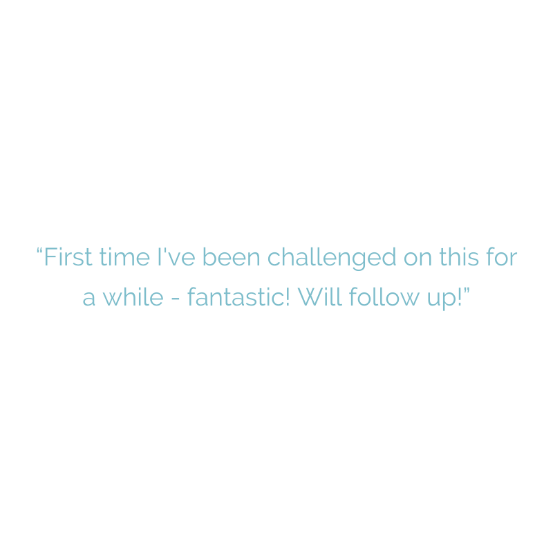 “First+time+I've+been+challenged+on+this+for+a+while+-+fantastic!+Will+follow+up!”.png