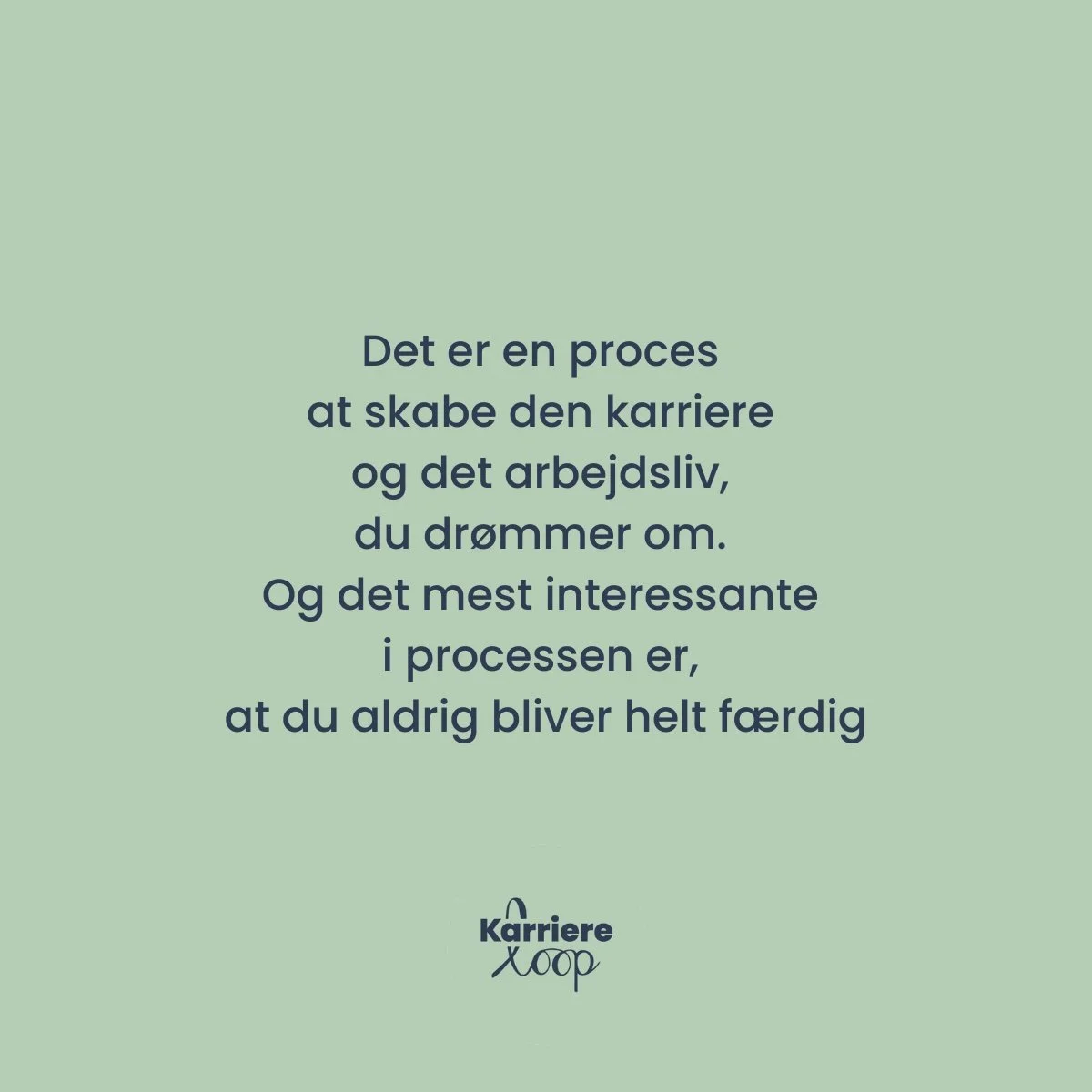 Karriereudvikling er ikke et kursus, en ny uddannelse eller et slutm&aring;l. Det er livslang l&aelig;ring og en proces. Din proces.

#karrierecoach #karrierecoaching #karriereudvikling #karrieredesign