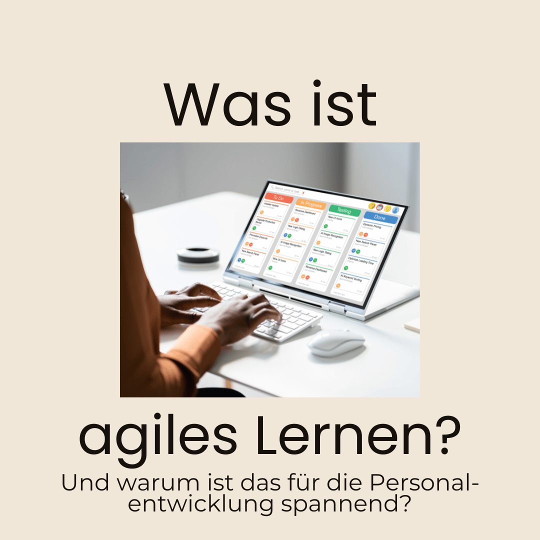 Wie funktioniert eigentlich agiles Lernen? Und warum ist das für die Personalentwicklung interessant?