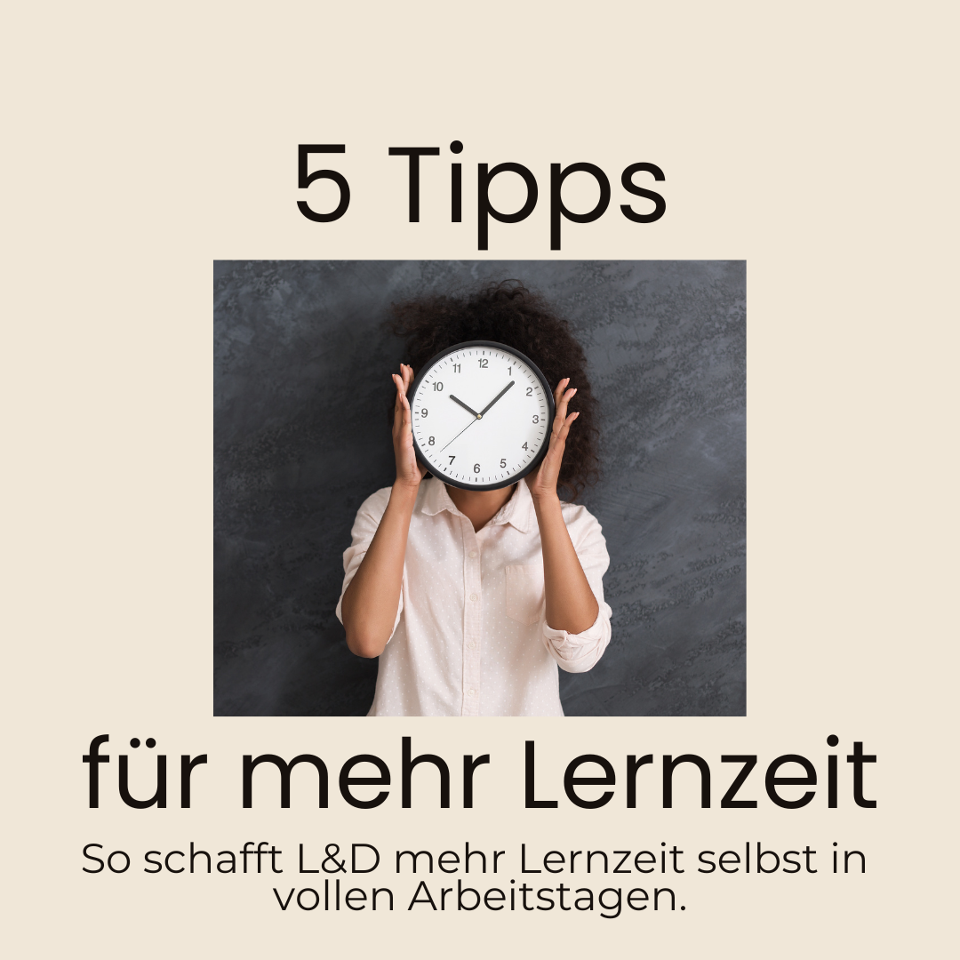 Hilfe, wie kriegt L&amp;D mehr Lernzeit in die Arbeitsalltage der Lernenden?