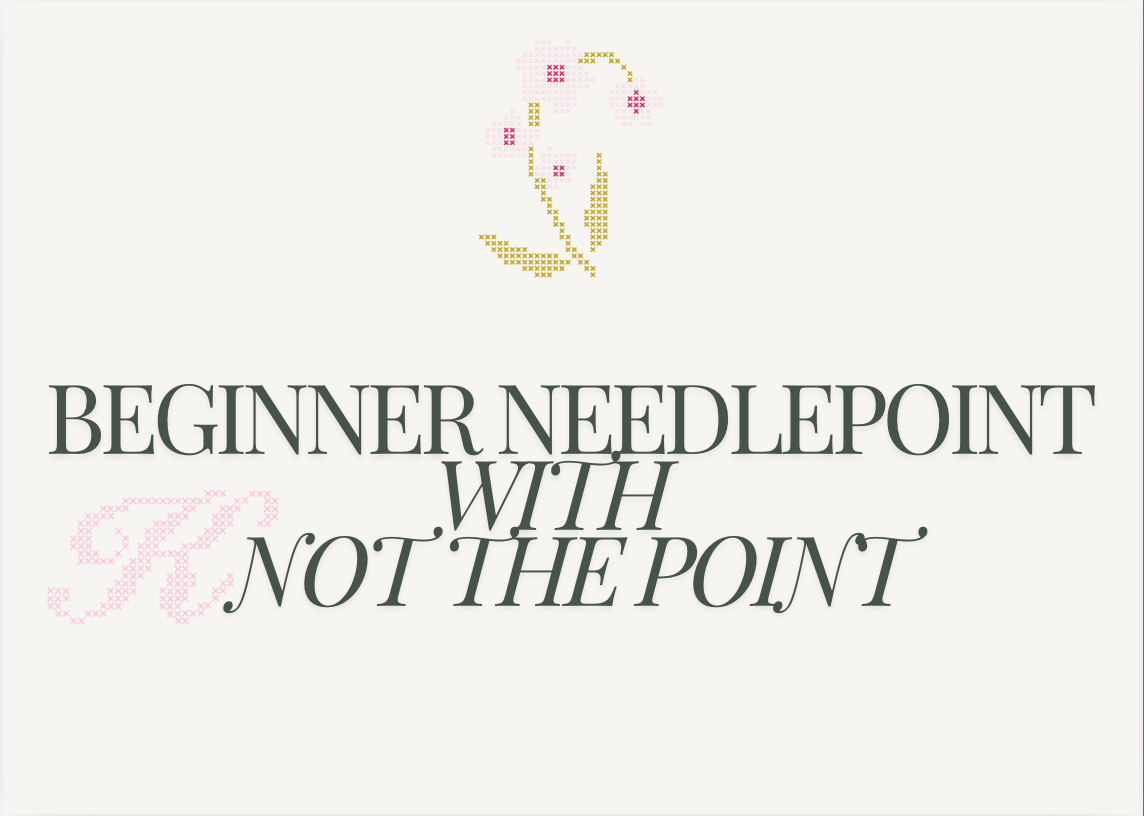 Beginner Needlepoint with ….        Knot the Point 