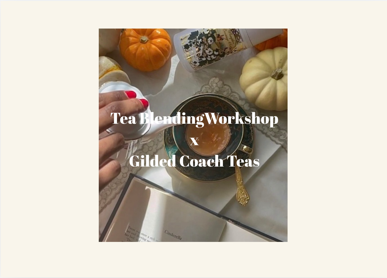 Tea Blending Workshop             Gilded Coach Teas