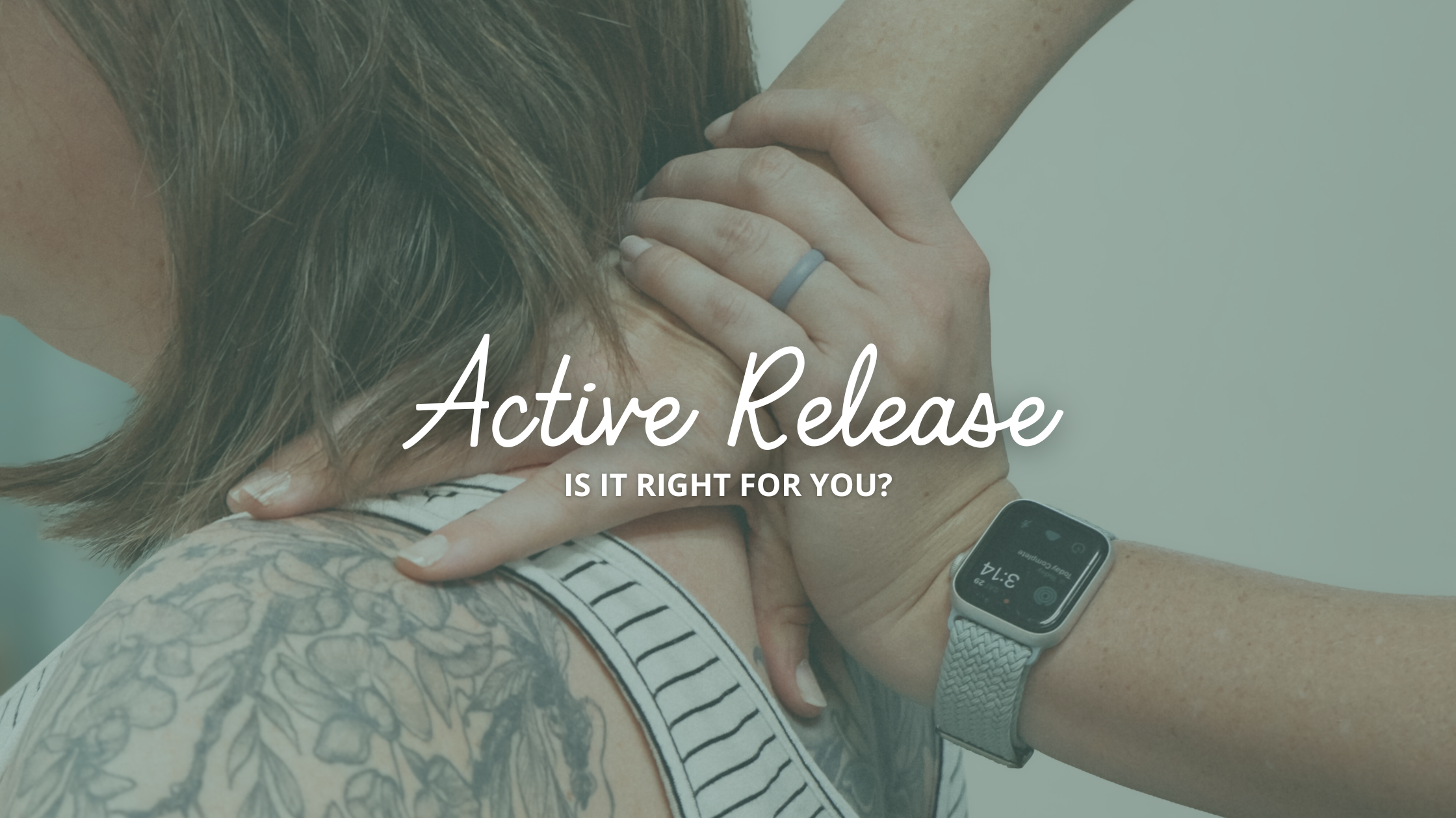 How to Know If Active Release Is Right for You — 5 Signs It’s Time to Heal