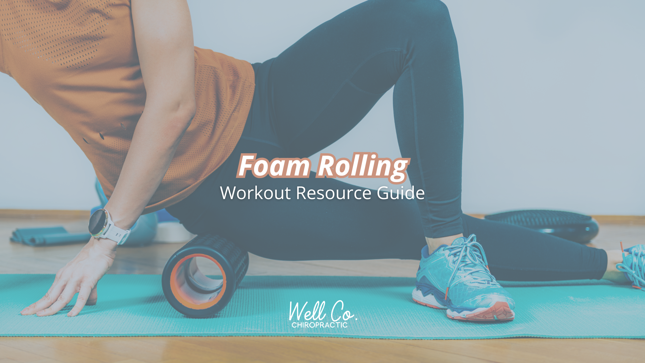 Why Foam Rolling Should Be Part of Your Self-Care Routine