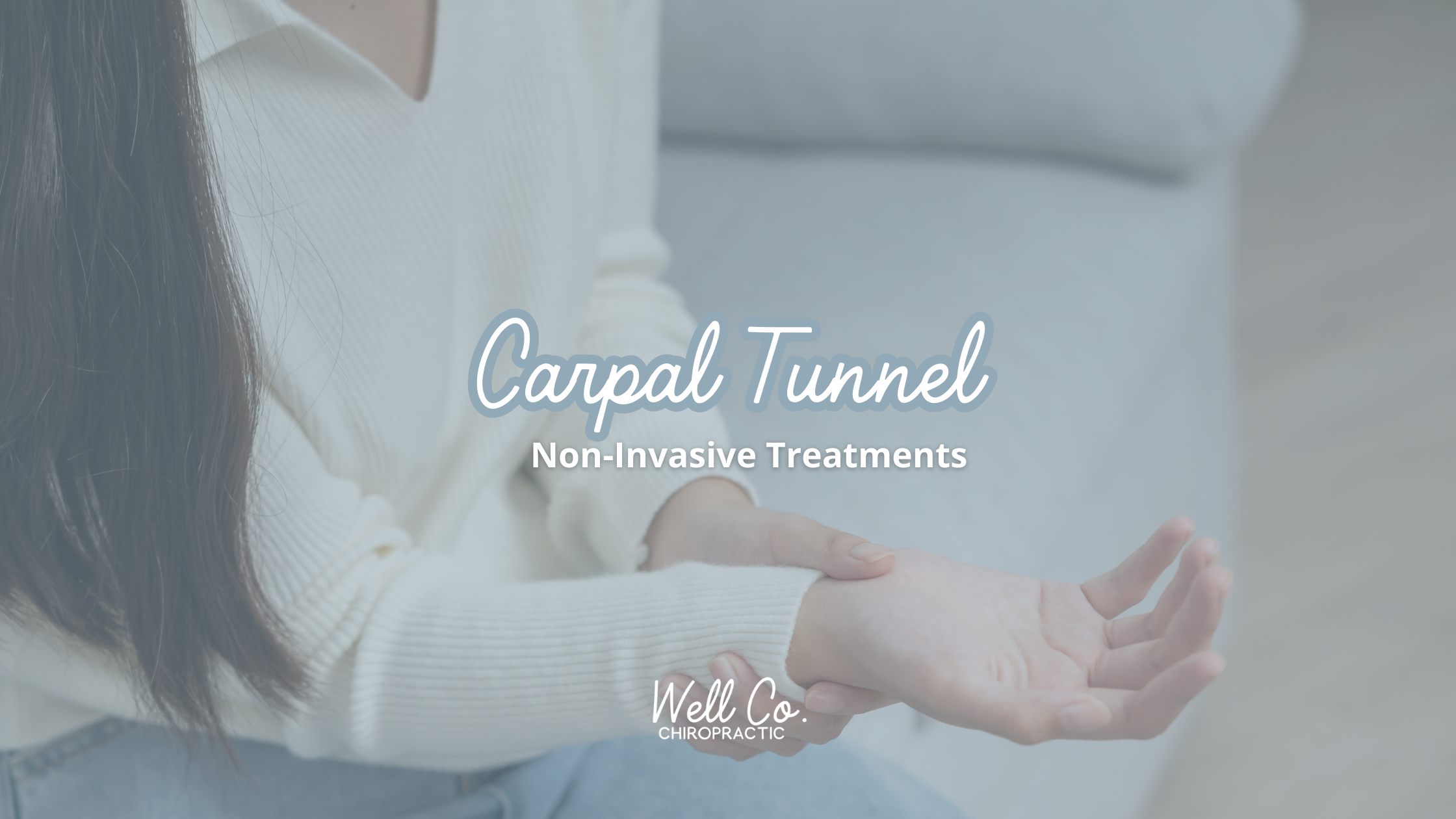 Carpal Tunnel Syndrome Treatment - Non Invasive Options