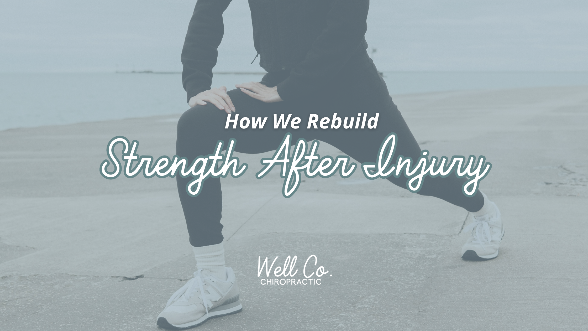 How We Rebuild Strength After Injury at Well Co Chiropractic