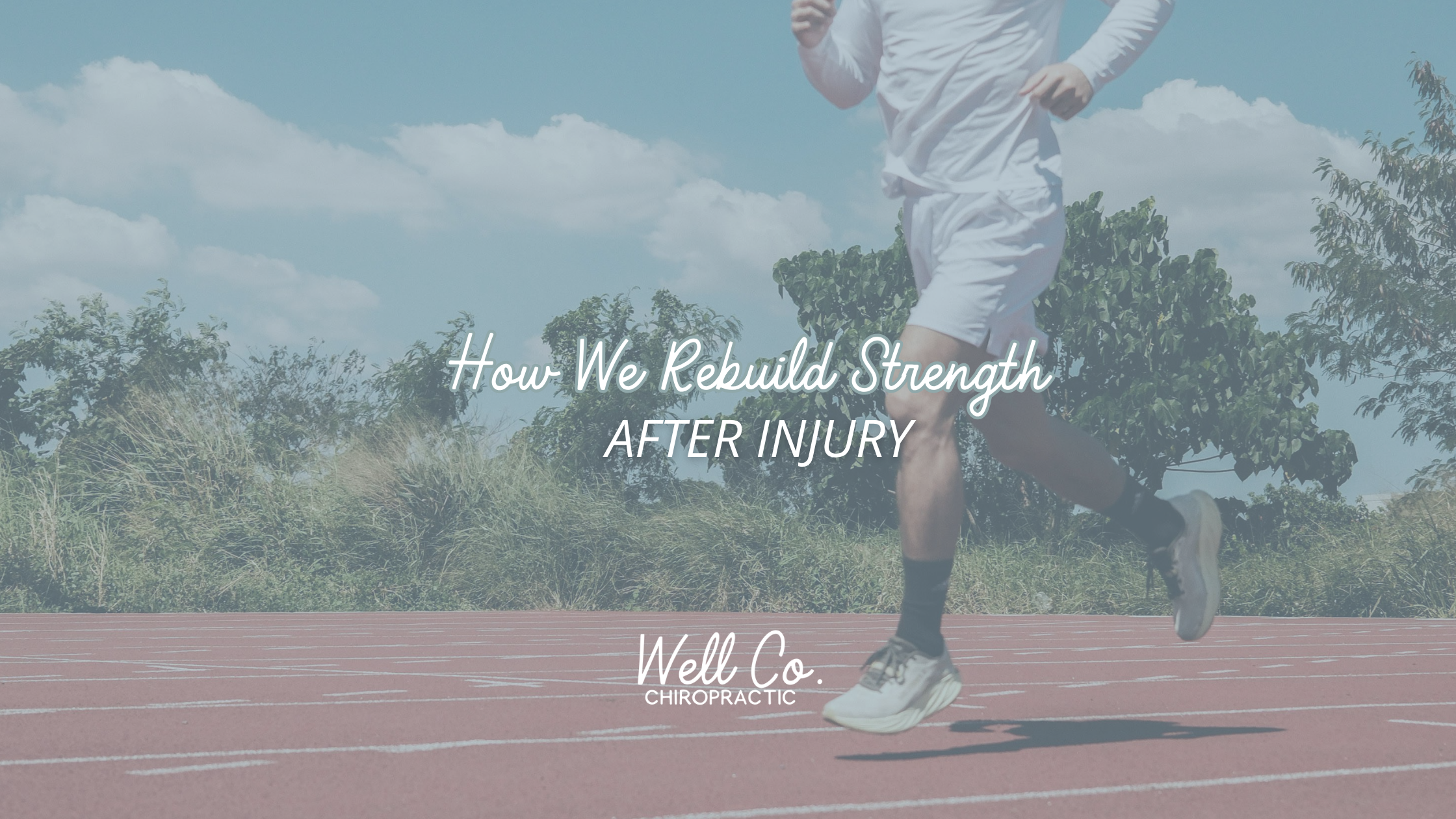 How We Rebuild Strength After Injury at Well Co Chiropractic