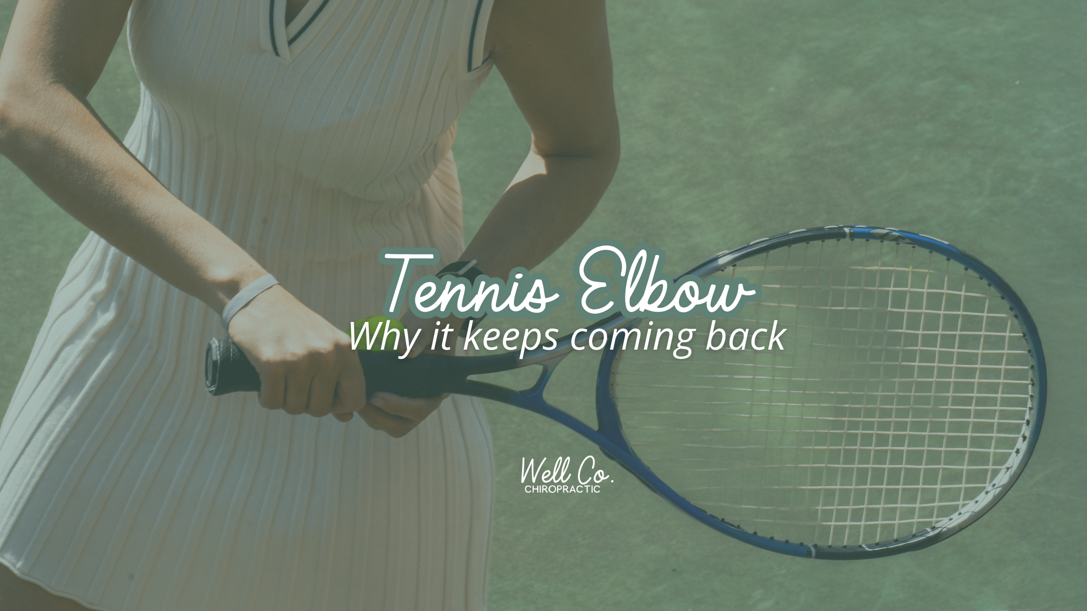 Tennis Elbow: Why It Keeps Coming Back