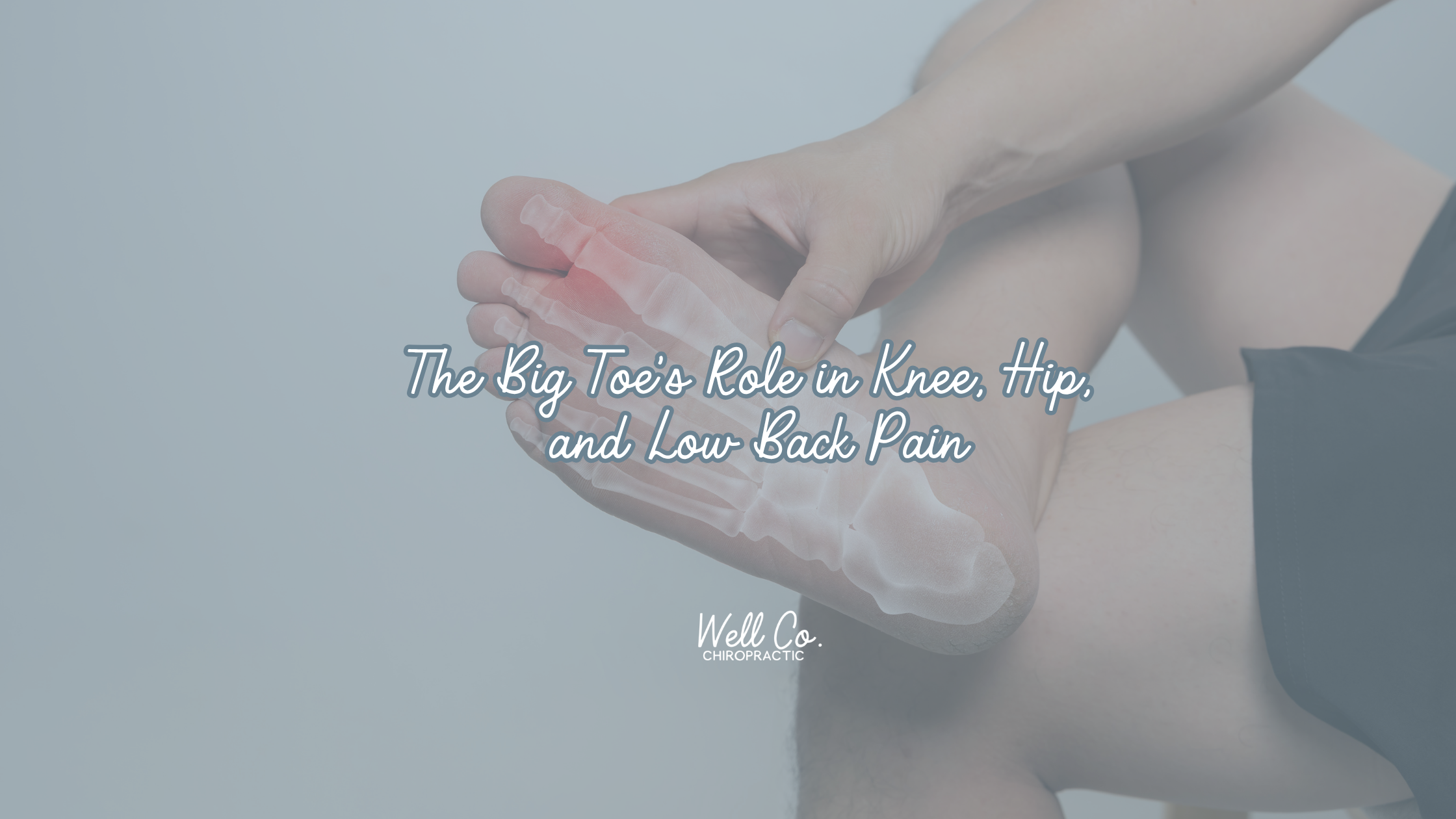 The Big Toe's Role in Knee, Hip, and Low Back Pain