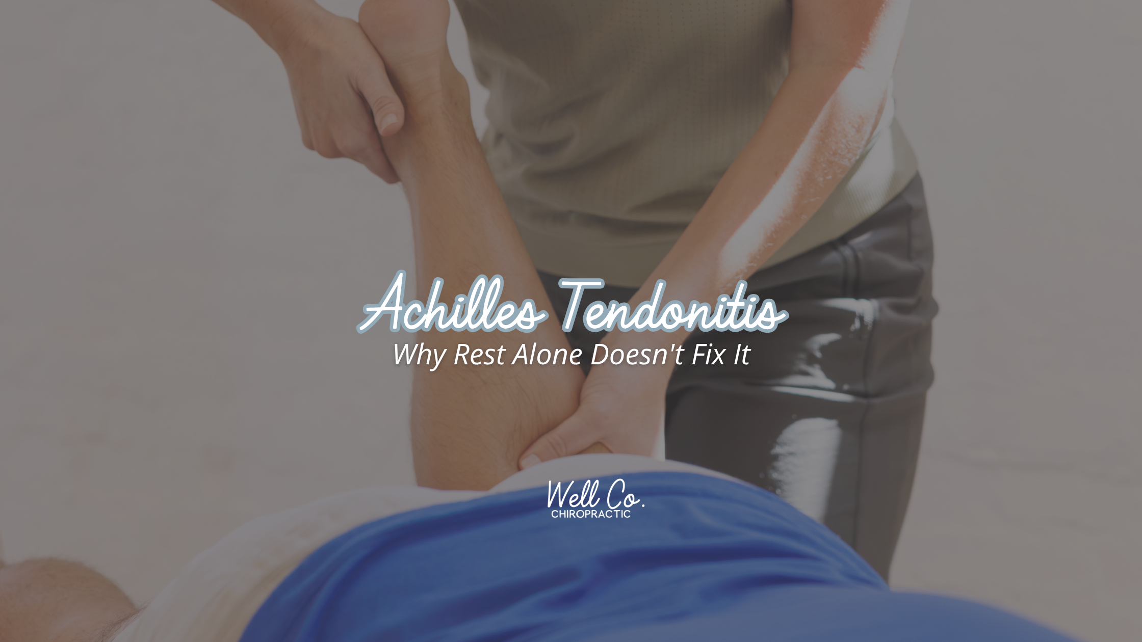 Achilles Tendonitis Treatment: Why Rest Alone Doesn't Fix It