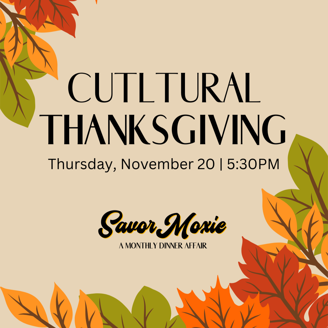 Savor Moxie - November - Cultural Thanksgiving