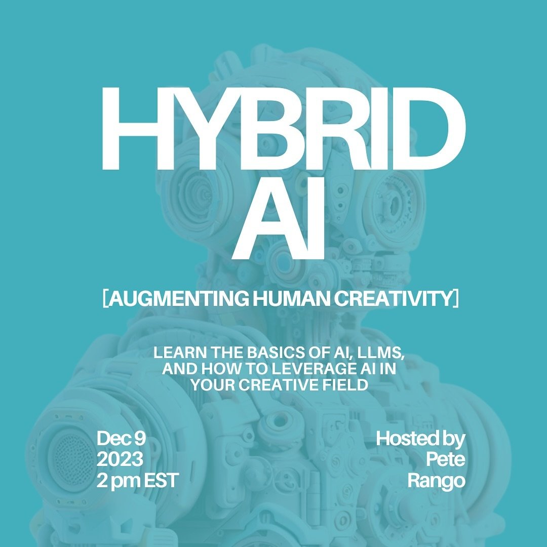 HYBRID AI Workshop Hosted by @p3t3rango 
Saturday, December 9 &middot; 2:00 &ndash; 3:00pm EST

Learn the basics of AI, LLMs, and how to leverage AI in your creative field with Pete Rango.

A minimum donation of $5 is required to attend. All donation