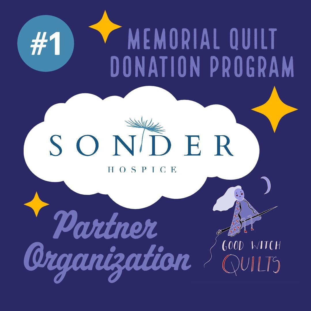I am so happy to announce the first partner organization in the Memorial Quilt Donation Program: Sonder Hospice!

This means that 1 of the 3 memorial quilts in the Memorial Quilt Donation Program will be donated through Sonder Hospice to one of the f