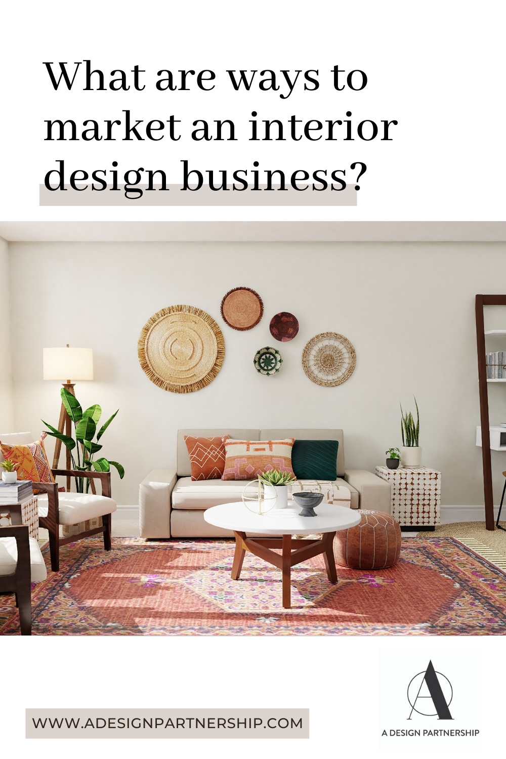 What are ways to market an interior design business? — A Design Partnership