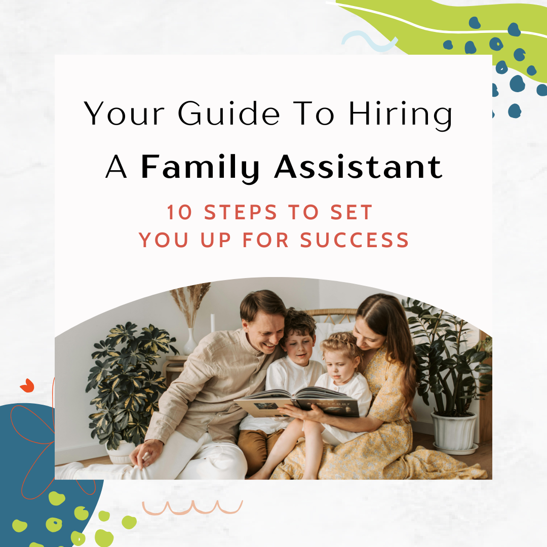 Everything you need to know about hiring a Family Assistant