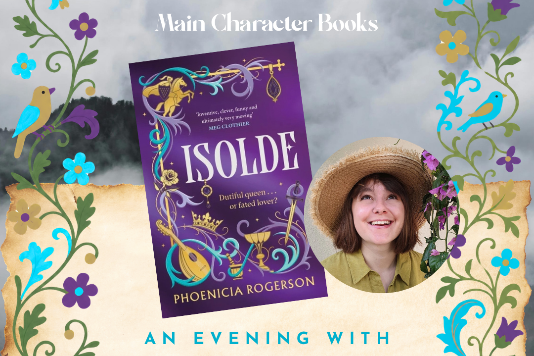 Main Character Books - An Evening with Phoenicia Rogerson and Isolde!