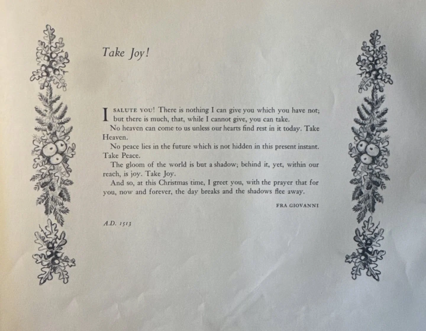 Take heaven
Take peace 
Take joy 

&ldquo;&hellip;for the day will break, and the shadows flee away&rdquo;

Fra Giovanni, 1513