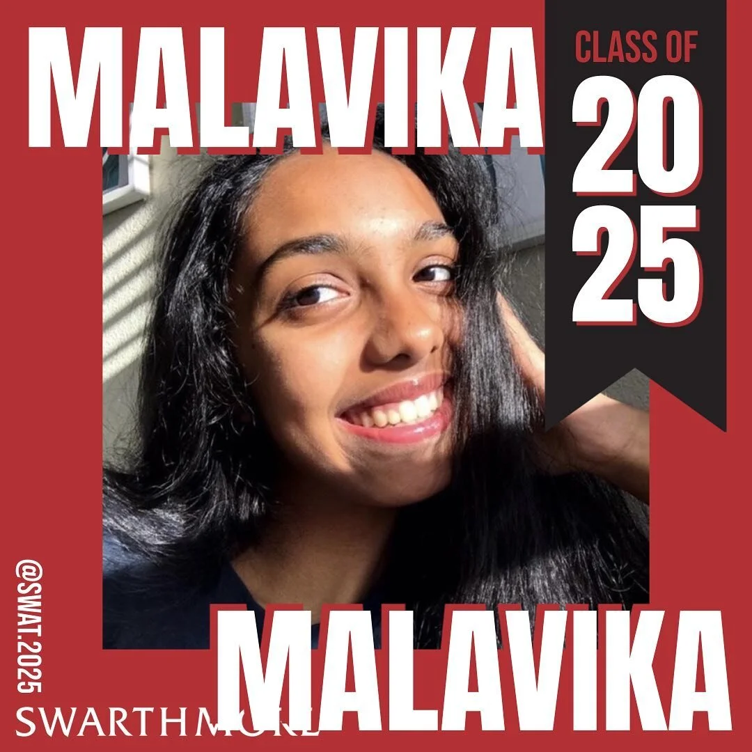 Hey guys!! I&rsquo;m Malavika and I use she/her pronouns! I&rsquo;m from the South Bay Area and I applied to Swarthmore as a Psych major (but I think I&rsquo;ll switch to Medical Anthropology) and I plan to study on the pre-med track. 

I&lsquo;m an 