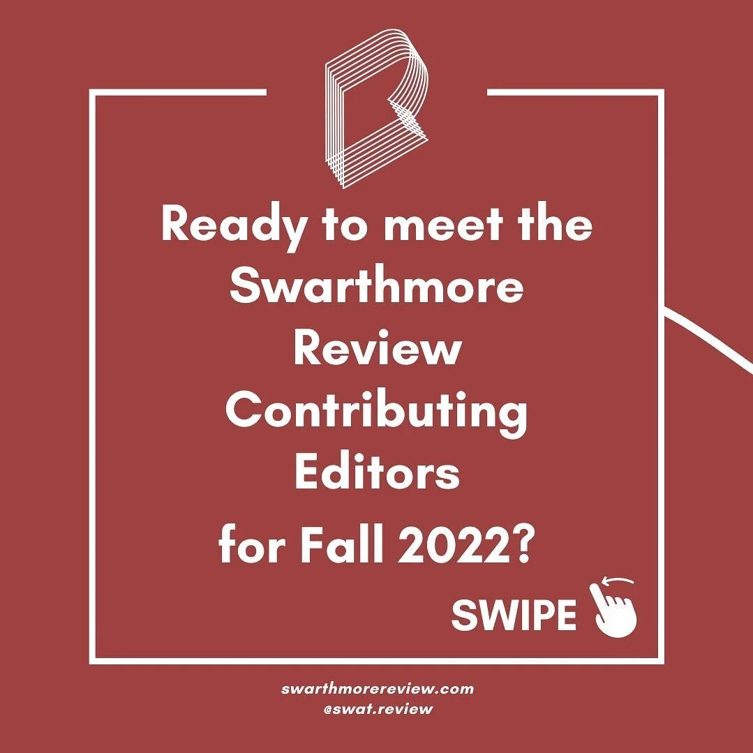 Introducing this year&rsquo;s Contributing Editors!! Welcome to the Swarthmore Review, a weekly online publication for creative students (with semester print issues, too!). We&rsquo;re so happy to be back for another great year :)

Don&rsquo;t forget