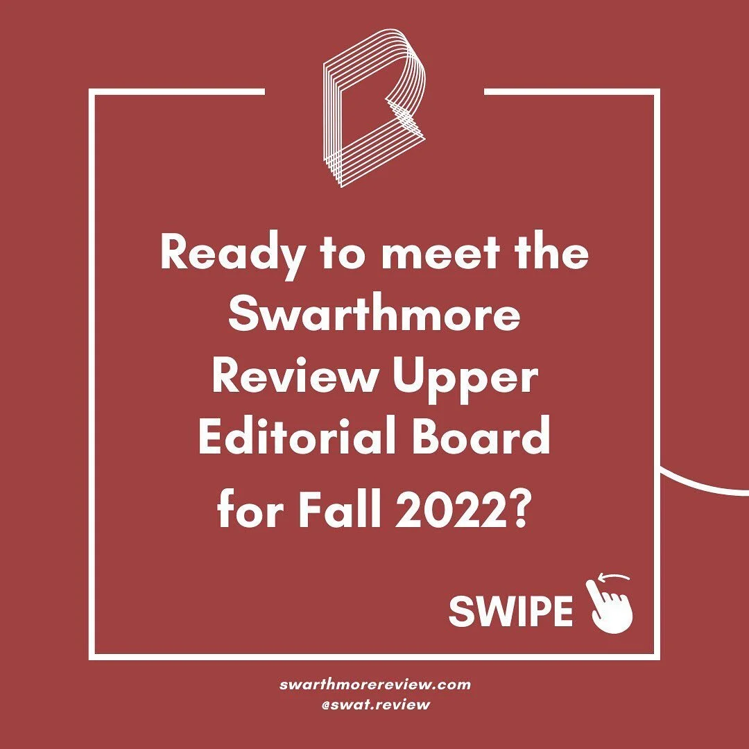 Introducing this year&rsquo;s Upper Ed Board!! Welcome to the Swarthmore Review, a weekly online publication for creative students (with semester print issues, too!). We&rsquo;re so happy to be back for another great year :)

Don&rsquo;t forget to cl