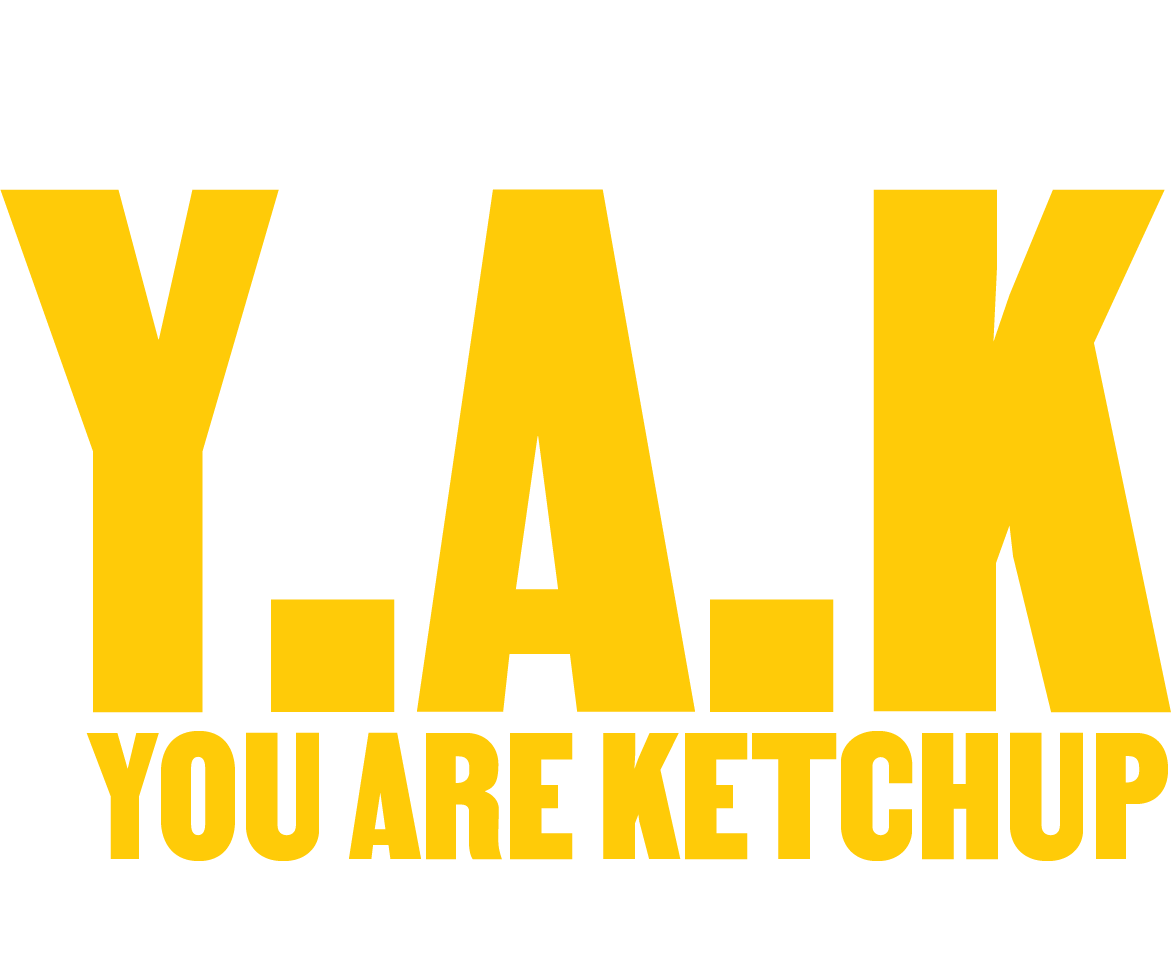 YOU ARE KETCHUP